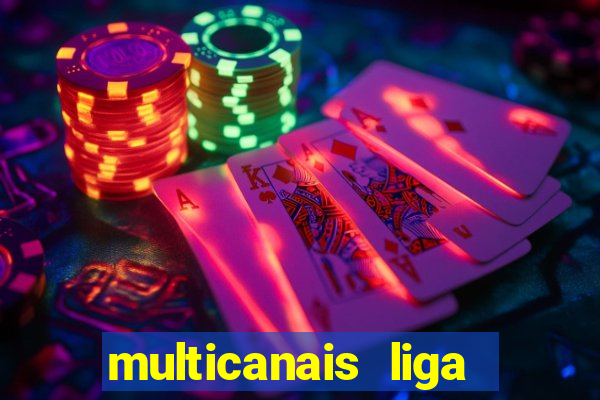 multicanais liga dos campees